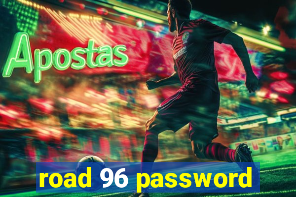 road 96 password